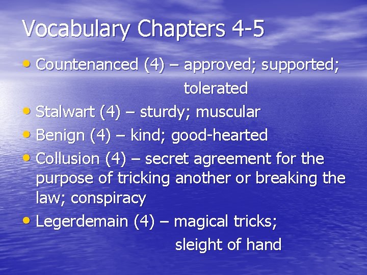 Vocabulary Chapters 4 -5 • Countenanced (4) – approved; supported; tolerated • Stalwart (4)