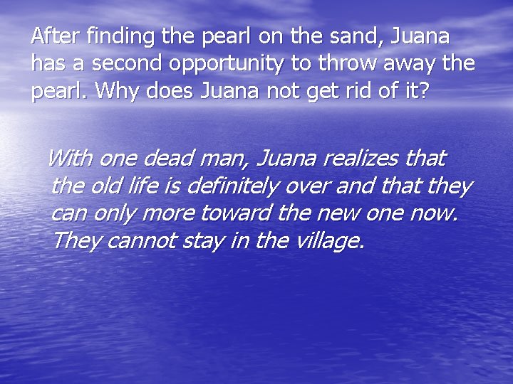 After finding the pearl on the sand, Juana has a second opportunity to throw