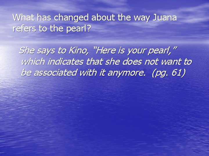 What has changed about the way Juana refers to the pearl? She says to