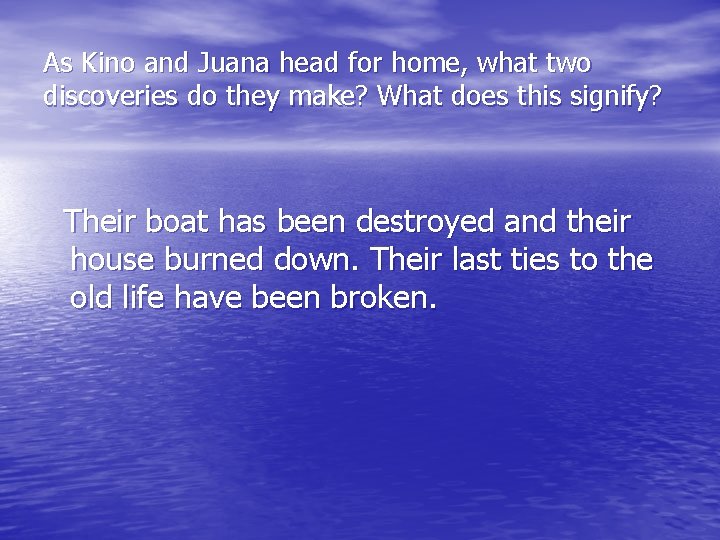 As Kino and Juana head for home, what two discoveries do they make? What