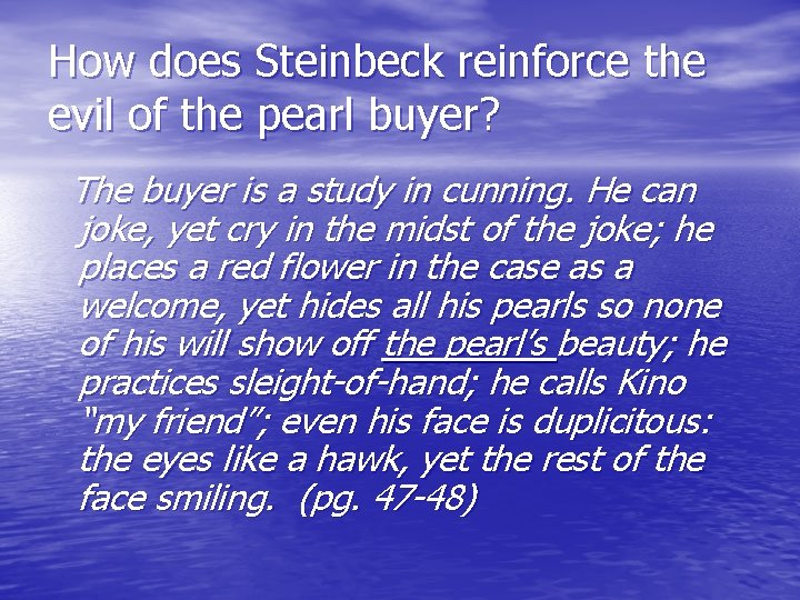 How does Steinbeck reinforce the evil of the pearl buyer? The buyer is a