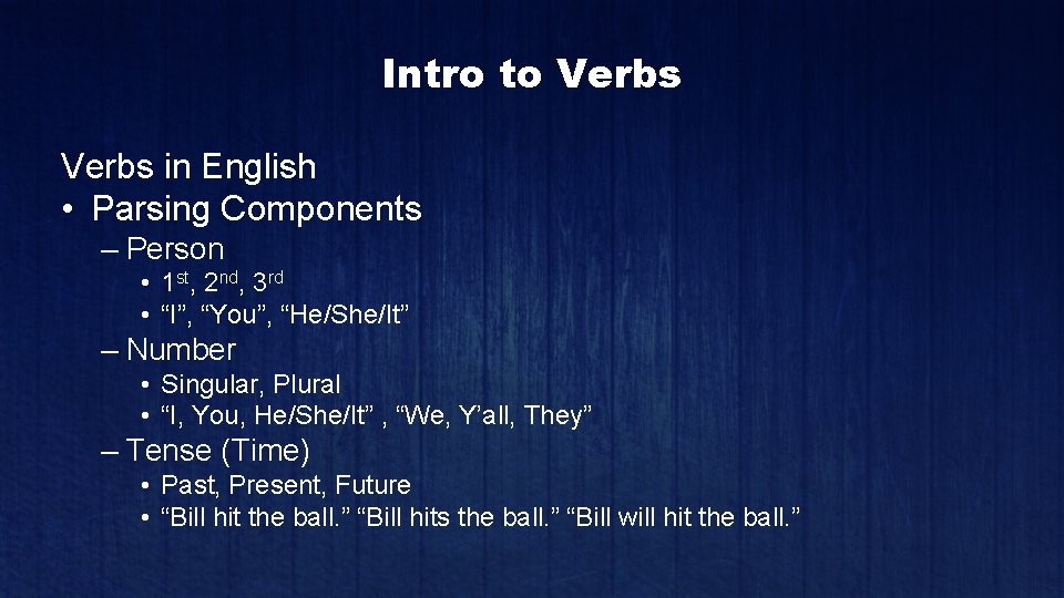 Intro to Verbs in English • Parsing Components – Person • 1 st, 2