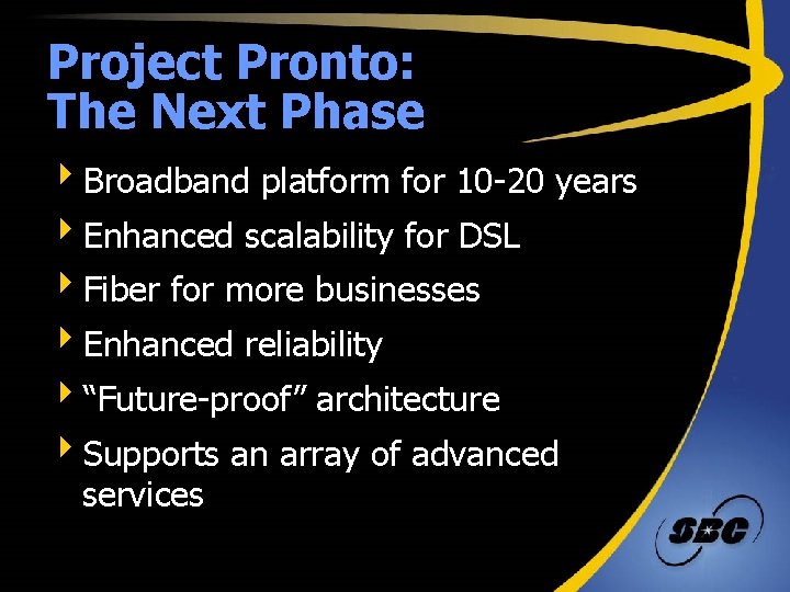 Project Pronto: The Next Phase 4 Broadband platform for 10 -20 years 4 Enhanced