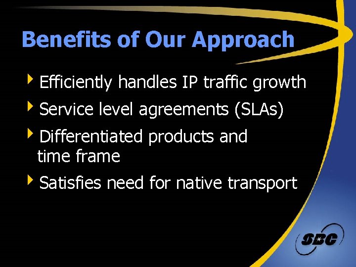 Benefits of Our Approach 4 Efficiently handles IP traffic growth 4 Service level agreements