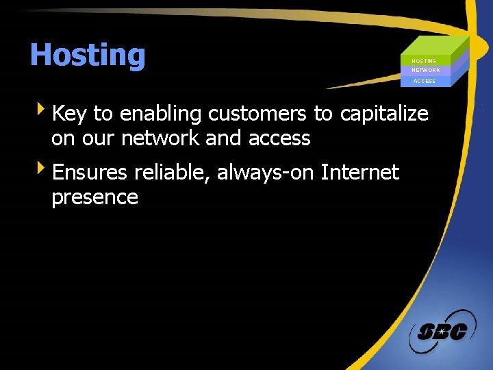 Hosting HOSTING NETWORK ACCESS 4 Key to enabling customers to capitalize on our network