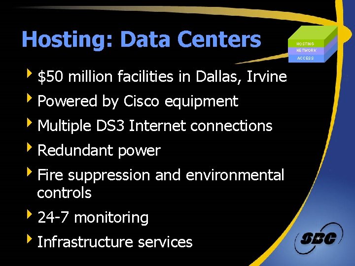 Hosting: Data Centers HOSTING NETWORK ACCESS 4$50 million facilities in Dallas, Irvine 4 Powered