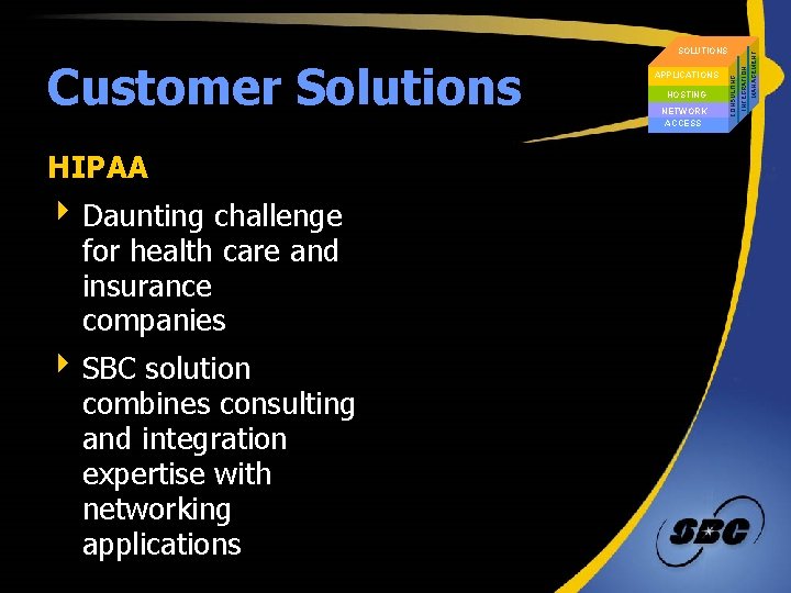 HIPAA 4 Daunting challenge for health care and insurance companies 4 SBC solution combines