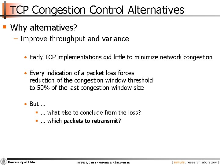 TCP Congestion Control Alternatives § Why alternatives? − Improve throughput and variance • Early