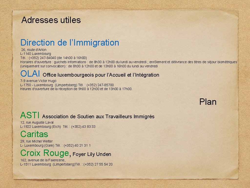 Adresses utiles Direction de l’Immigration 26, route d'Arlon L-1140 Luxembourg Tél. : (+352) 247