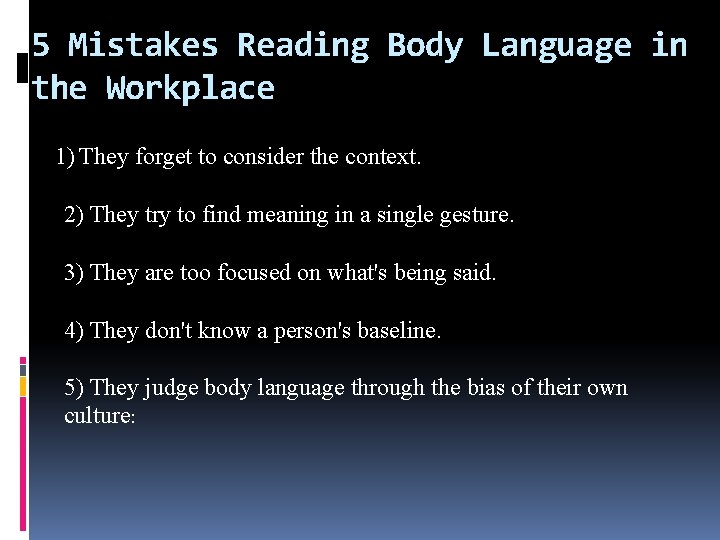 5 Mistakes Reading Body Language in the Workplace 1) They forget to consider the