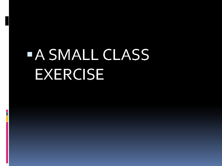  A SMALL CLASS EXERCISE 