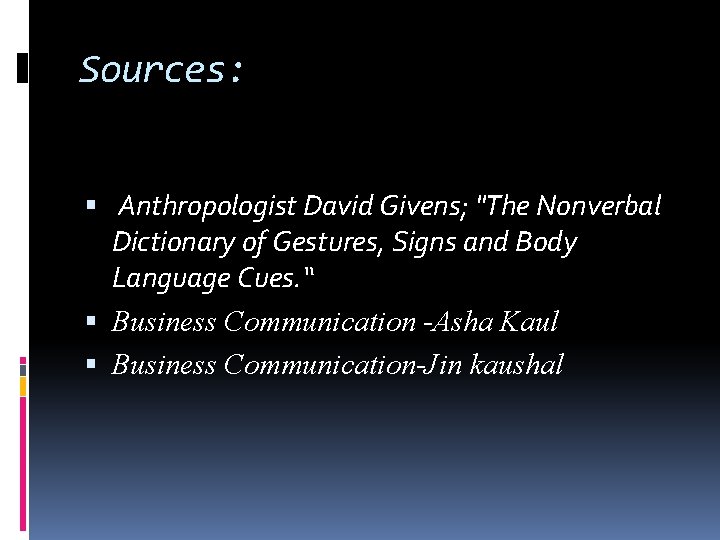 Sources: Anthropologist David Givens; "The Nonverbal Dictionary of Gestures, Signs and Body Language Cues.