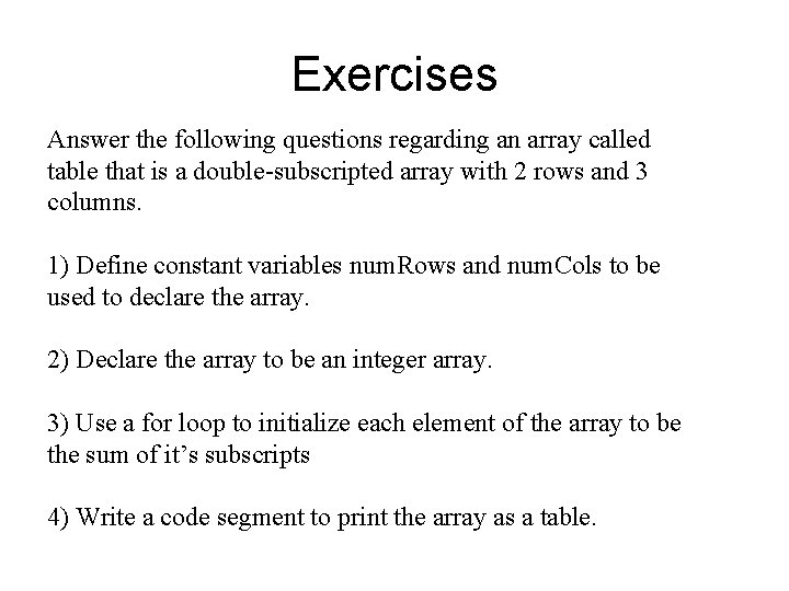 Exercises Answer the following questions regarding an array called table that is a double-subscripted Exercises Answer the following questions regarding an array called table that is a double-subscripted