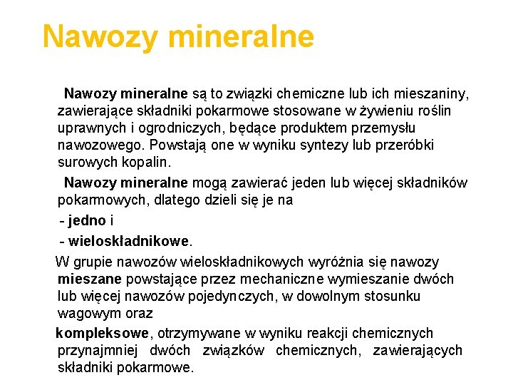 Nawozy mineralne są to związki chemiczne lub ich mieszaniny, zawierające składniki pokarmowe stosowane w