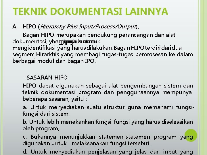 TEKNIK DOKUMENTASI LAINNYA A. HIPO (Hierarchy Plus Input/Process/Output), Bagan HIPO merupakan pendukung perancangan dan