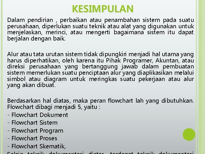 KESIMPULAN Dalam pendirian , perbaikan atau penambahan sistem pada suatu perusahaan, diperlukan suatu teknik