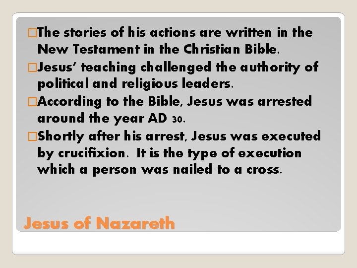 �The stories of his actions are written in the New Testament in the Christian