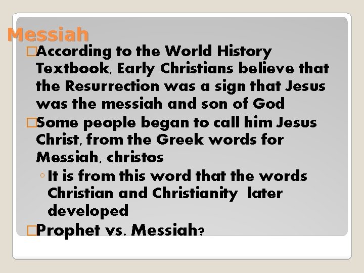 Messiah �According to the World History Textbook, Early Christians believe that the Resurrection was