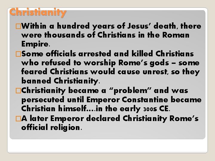 Christianity �Within a hundred years of Jesus’ death, there were thousands of Christians in