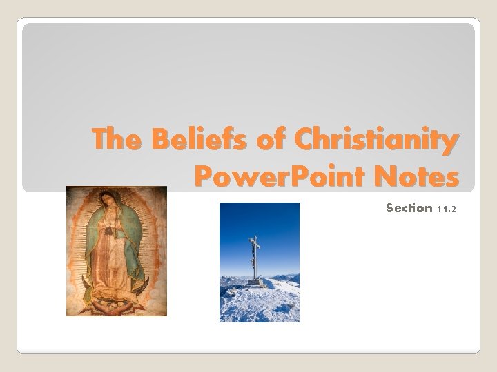 The Beliefs of Christianity Power. Point Notes Section 11. 2 