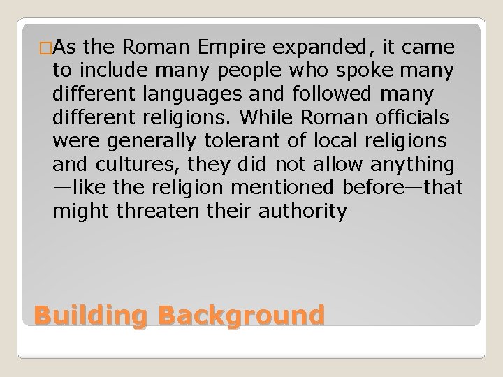 �As the Roman Empire expanded, it came to include many people who spoke many