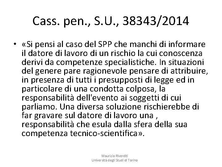 Cass. pen. , S. U. , 38343/2014 • «Si pensi al caso del SPP