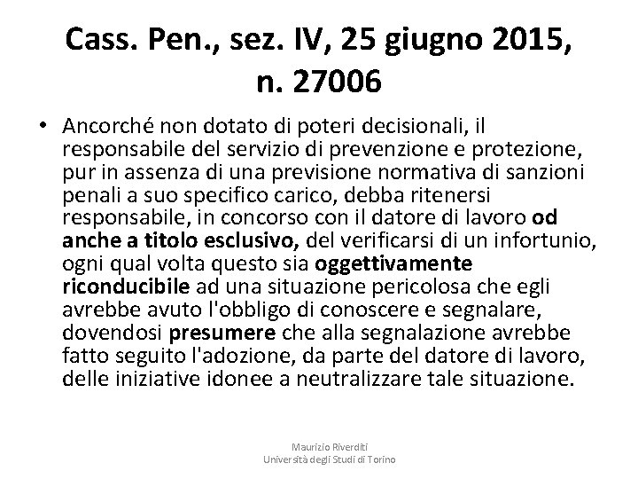 Cass. Pen. , sez. IV, 25 giugno 2015, n. 27006 • Ancorché non dotato
