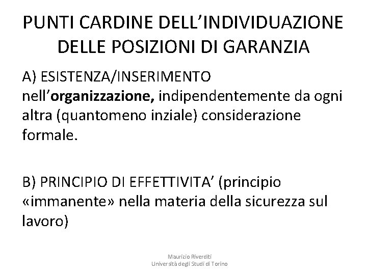 PUNTI CARDINE DELL’INDIVIDUAZIONE DELLE POSIZIONI DI GARANZIA A) ESISTENZA/INSERIMENTO nell’organizzazione, indipendentemente da ogni altra