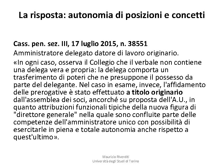 La risposta: autonomia di posizioni e concetti Cass. pen. sez. III, 17 luglio 2015,