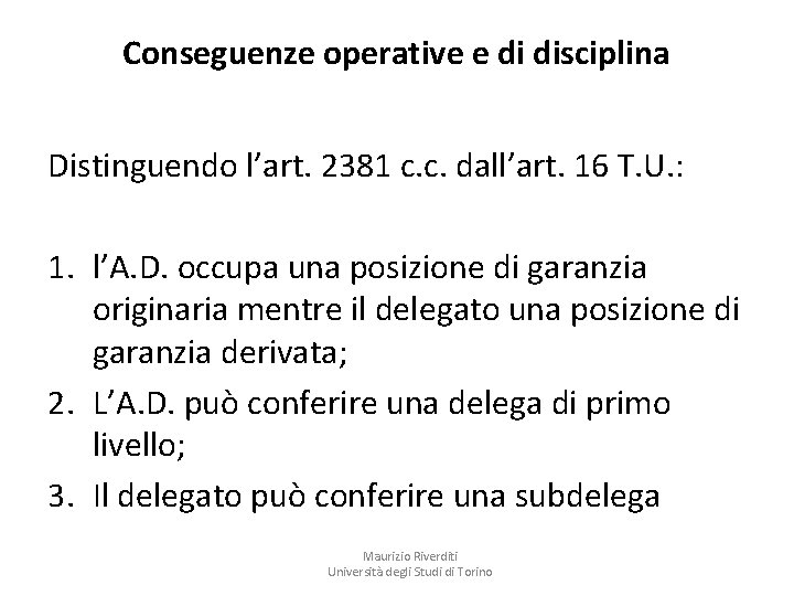 Conseguenze operative e di disciplina Distinguendo l’art. 2381 c. c. dall’art. 16 T. U.