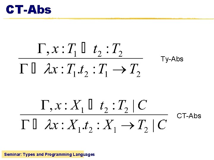 CT-Abs Ty-Abs CT-Abs Seminar: Types and Programming Languages 
