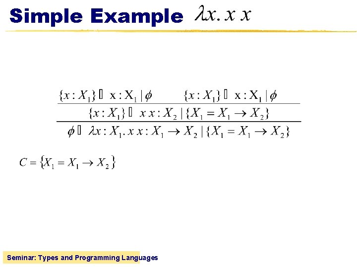 Simple Example Seminar: Types and Programming Languages 