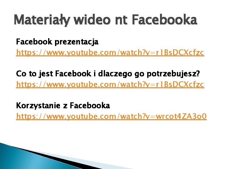 Materiały wideo nt Facebooka Facebook prezentacja https: //www. youtube. com/watch? v=r 1 Bs. DCXcfzc