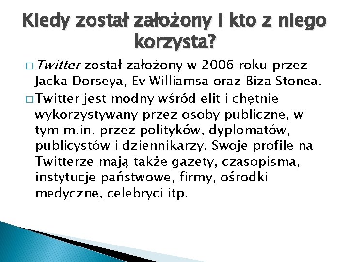 Kiedy został założony i kto z niego korzysta? � Twitter został założony w 2006