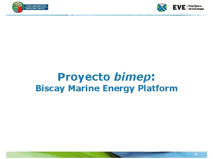 Proyecto bimep: Biscay Marine Energy Platform Unidad Editoral Conferencias y Formación 10 www. conferenciasyformacion.