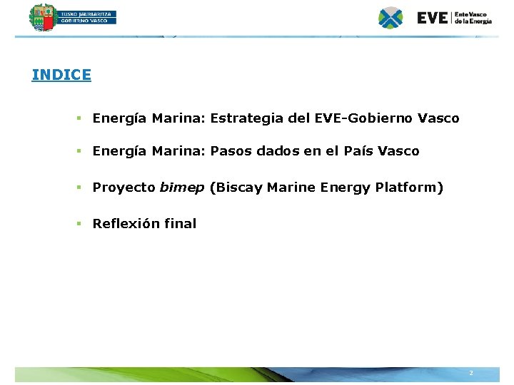 INDICE § Energía Marina: Estrategia del EVE-Gobierno Vasco § Energía Marina: Pasos dados en