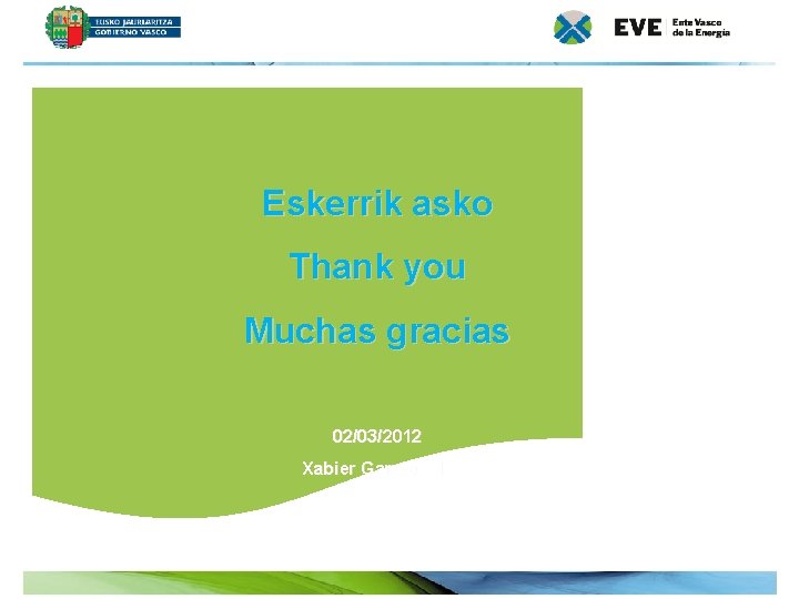 Eskerrik asko Thank you Muchas gracias 02/03/2012 Xabier Garmendia 22 