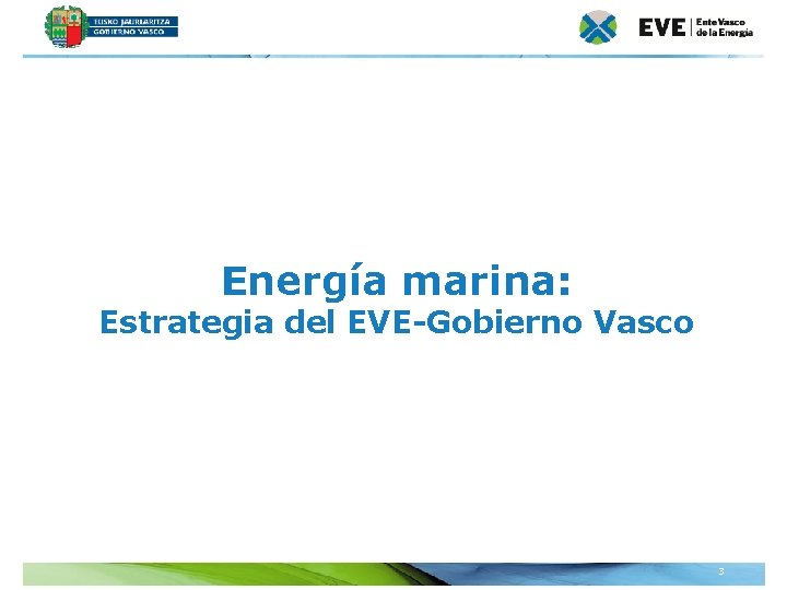 Energía marina: Estrategia del EVE-Gobierno Vasco Unidad Editoral Conferencias y Formación 3 www. conferenciasyformacion.