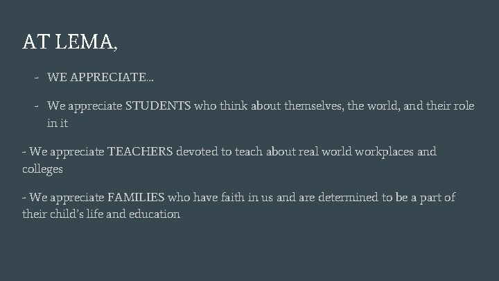 AT LEMA, - WE APPRECIATE… - We appreciate STUDENTS who think about themselves, the