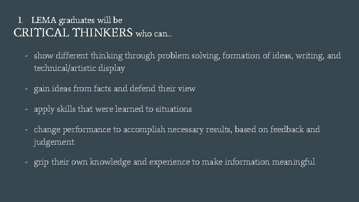 1. LEMA graduates will be CRITICAL THINKERS who can. . . - show different