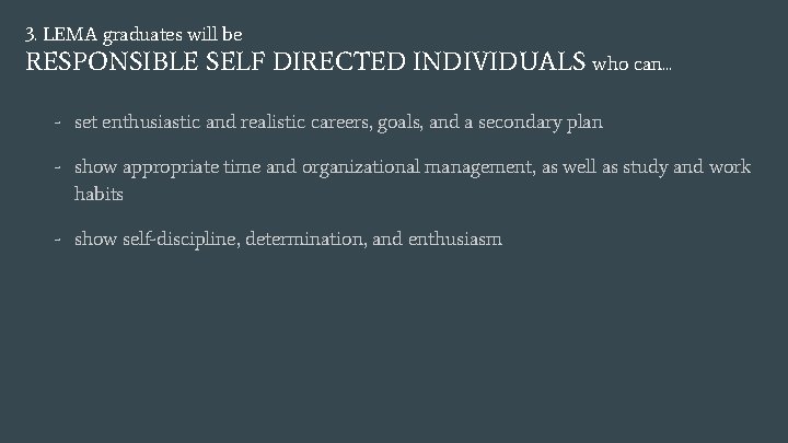 3. LEMA graduates will be RESPONSIBLE SELF DIRECTED INDIVIDUALS who can. . . -