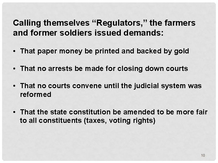 Calling themselves “Regulators, ” the farmers and former soldiers issued demands: • That paper