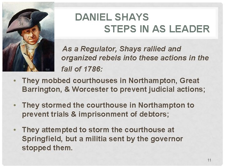 DANIEL SHAYS STEPS IN AS LEADER As a Regulator, Shays rallied and organized rebels