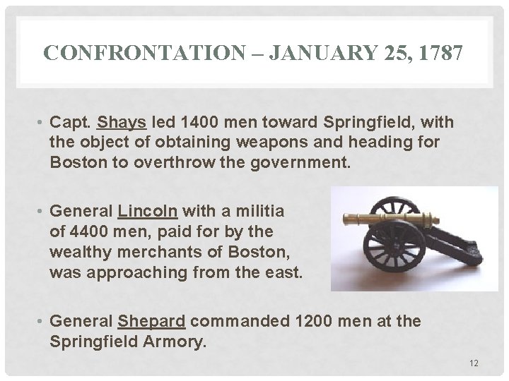 CONFRONTATION – JANUARY 25, 1787 • Capt. Shays led 1400 men toward Springfield, with