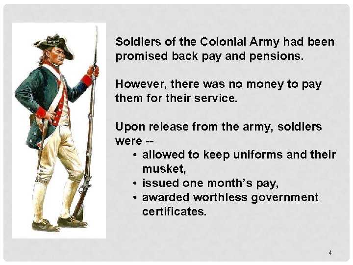 Soldiers of the Colonial Army had been promised back pay and pensions. However, there