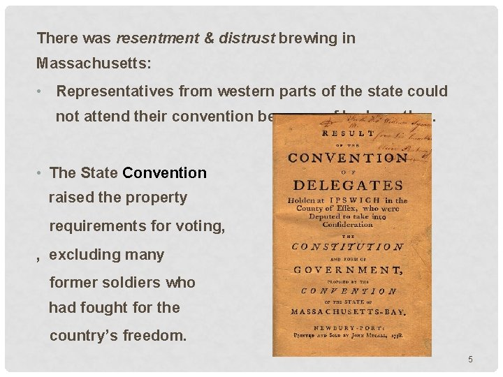 There was resentment & distrust brewing in Massachusetts: • Representatives from western parts of