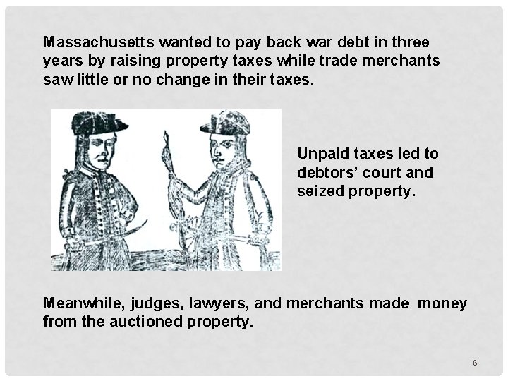Massachusetts wanted to pay back war debt in three years by raising property taxes