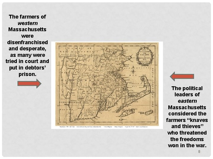 The farmers of western Massachusetts were disenfranchised and desperate, as many were tried in