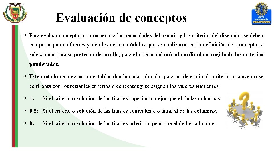 Evaluación de conceptos • Para evaluar conceptos con respecto a las necesidades del usuario