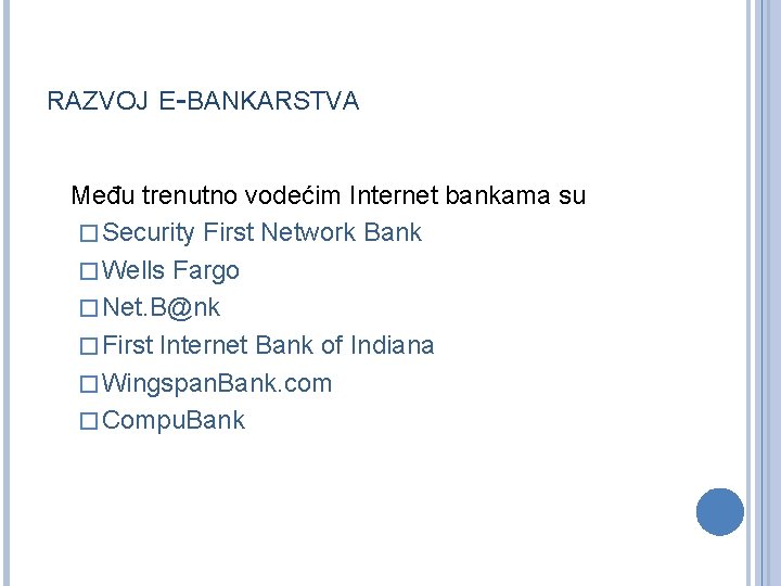 RAZVOJ E-BANKARSTVA Među trenutno vodećim Internet bankama su � Security First Network Bank �